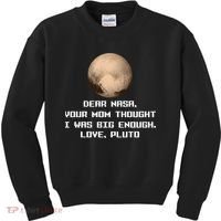 Dear NASA Your Mom Though I Was Big Enough Love Pluto Kids Sweatshirt thumb 0