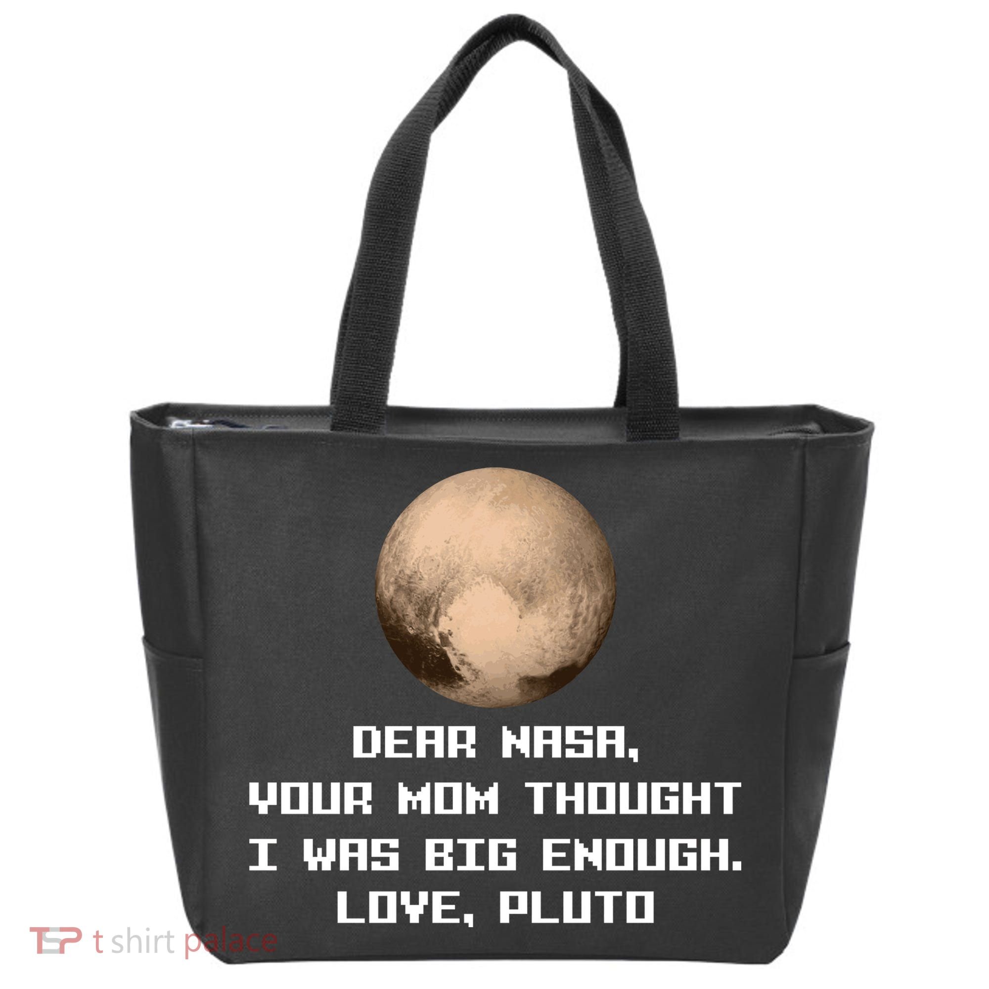 Dear NASA Your Mom Though I Was Big Enough Love Pluto Tote Bag