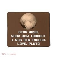 Dear NASA Your Mom Though I Was Big Enough Love Pluto Mousepad thumb 0