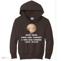 Dear NASA Your Mom Though I Was Big Enough Love Pluto Kids Hoodie thumb 0