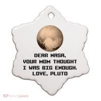 Dear NASA Your Mom Though I Was Big Enough Love Pluto Ceramic Ornament thumb 0