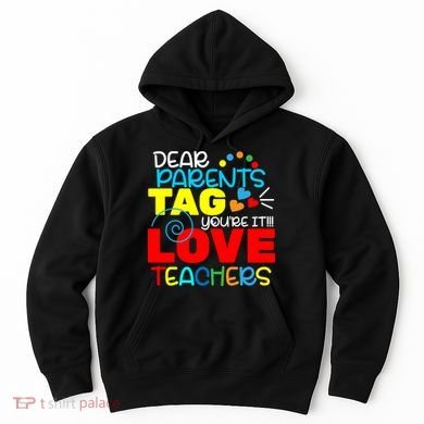 Dear Parents Tag Your It Hoodie