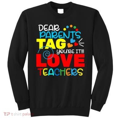 Dear Parents Tag Your It Sweatshirt
