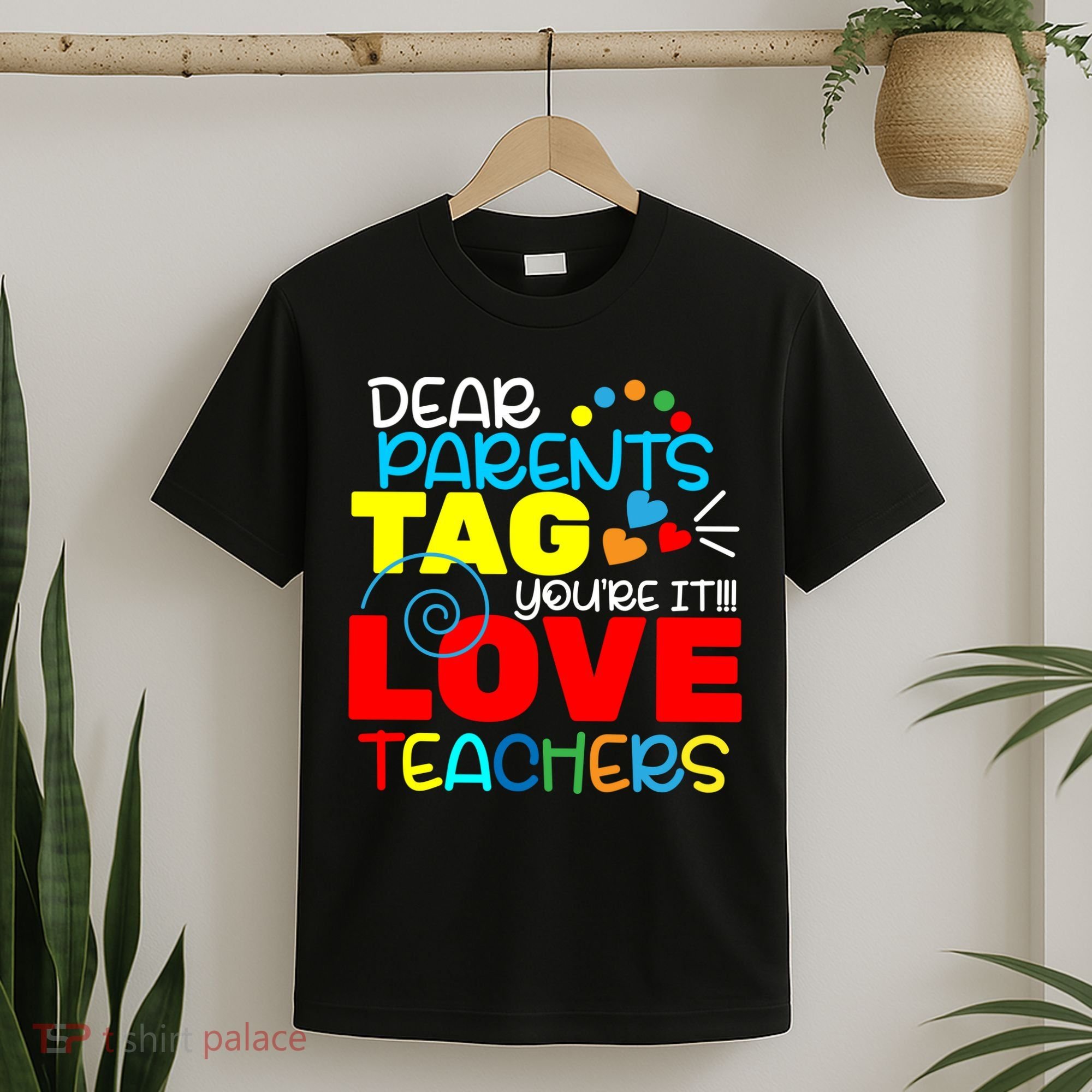 Dear Parents Tag Your It T-Shirt