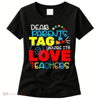 Dear Parents Tag Your It Women's T-Shirt