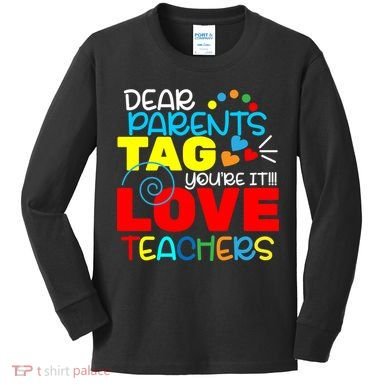 Dear Parents Tag Your It Kids Long Sleeve Shirt
