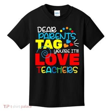 Dear Parents Tag Your It Kids T-Shirt