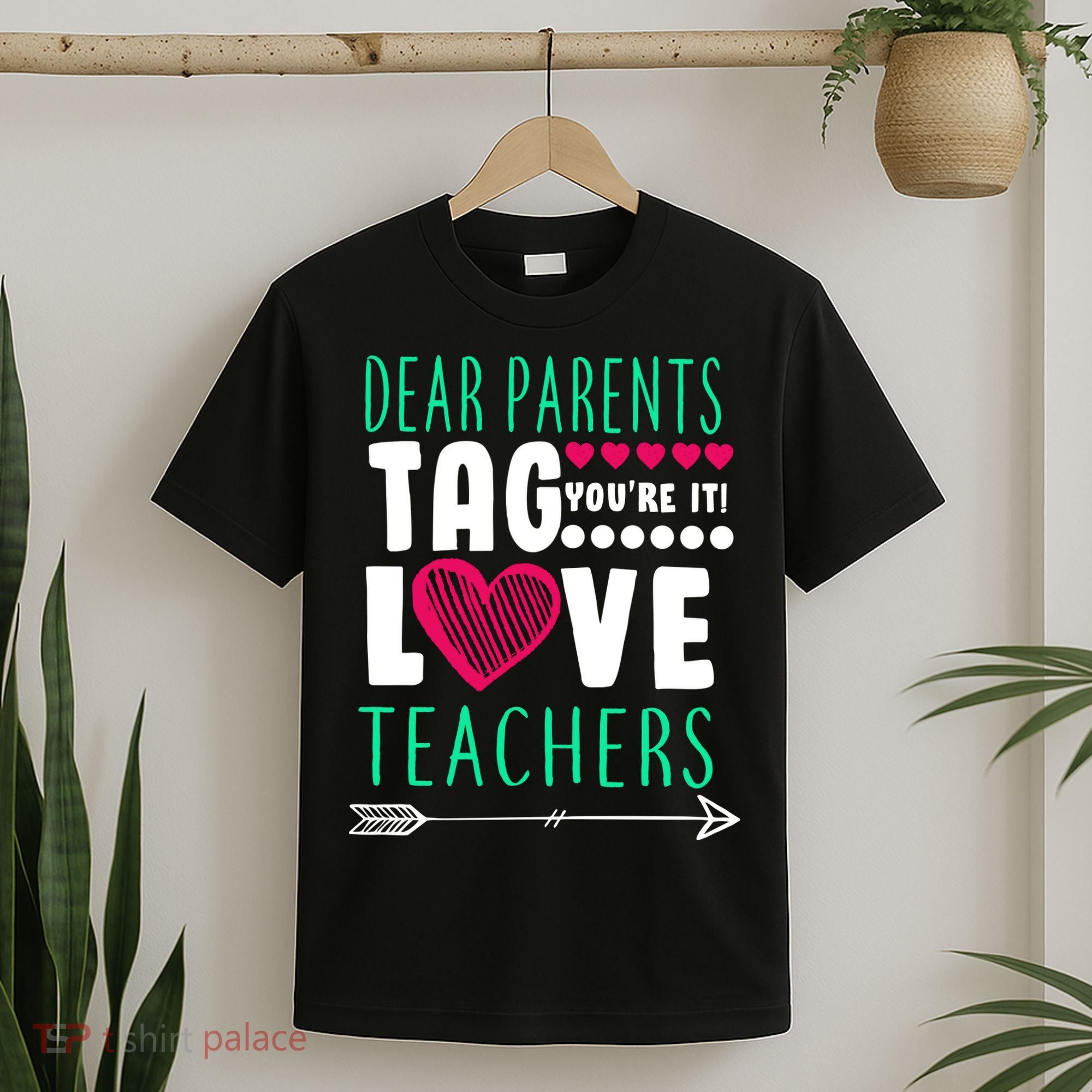 Dear Parents Tag You're It Love Teachers T-Shirt