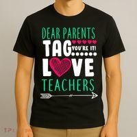 Dear Parents Tag You're It Love Teachers T-Shirt thumb 3