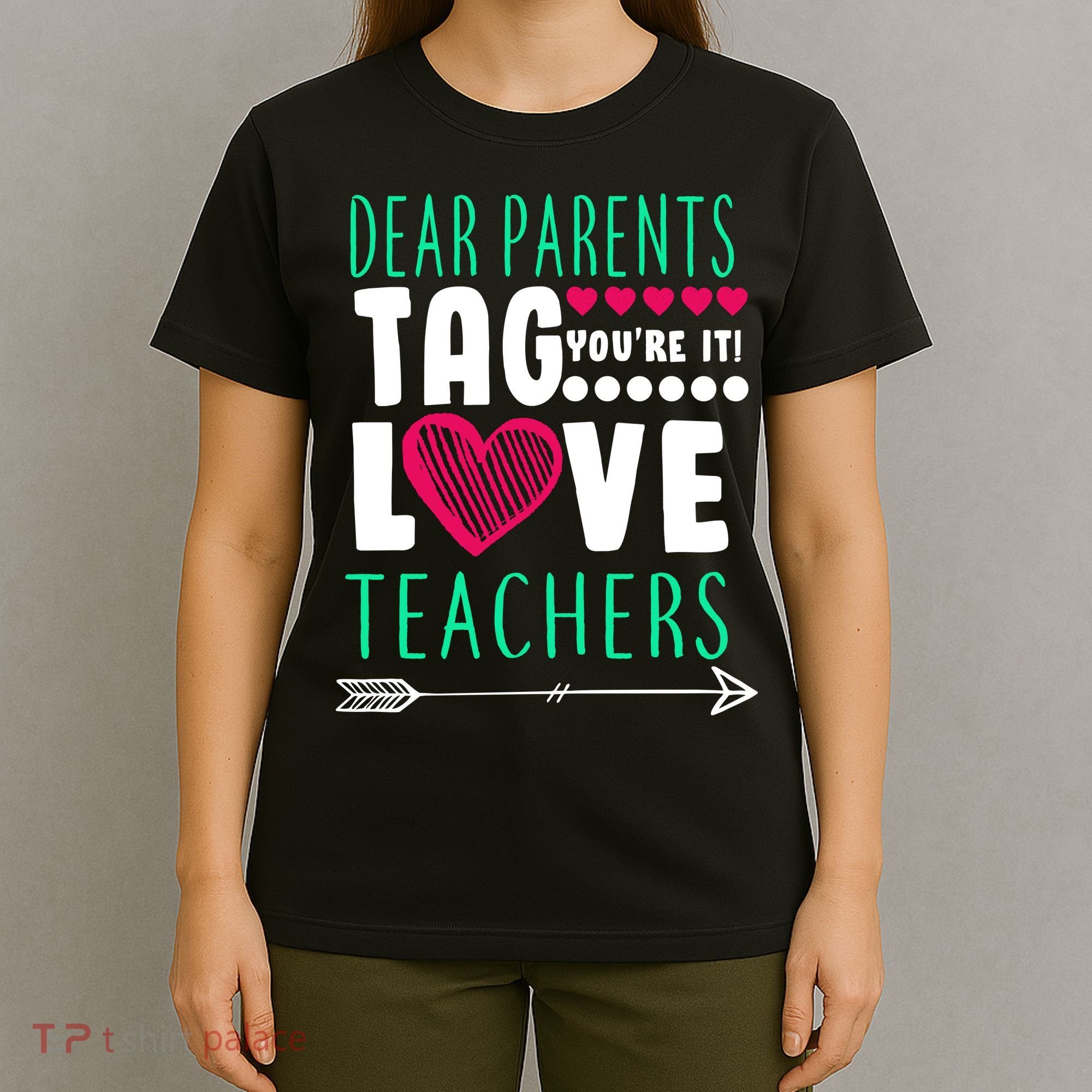 Dear Parents Tag You're It Love Teachers T-Shirt