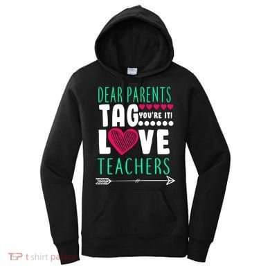 Dear Parents Tag You're It Love Teachers Women's Hoodie
