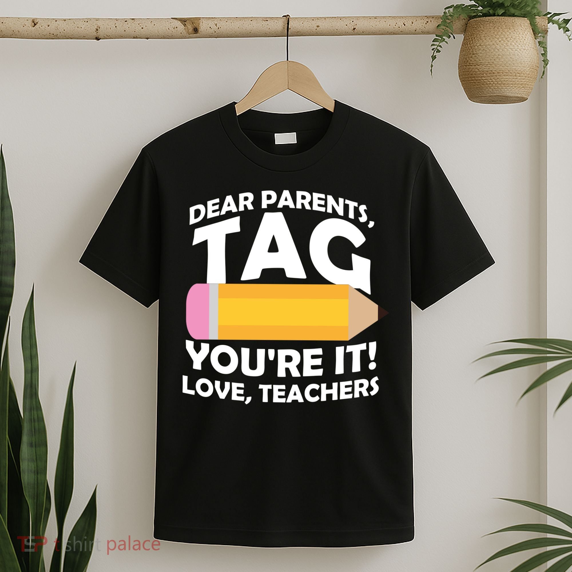 Dear Parents Tag You're It Love Teachers Pencil T-Shirt