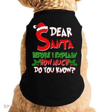 Dear Santa Before I Explain How Much Do You know Doggie Tank