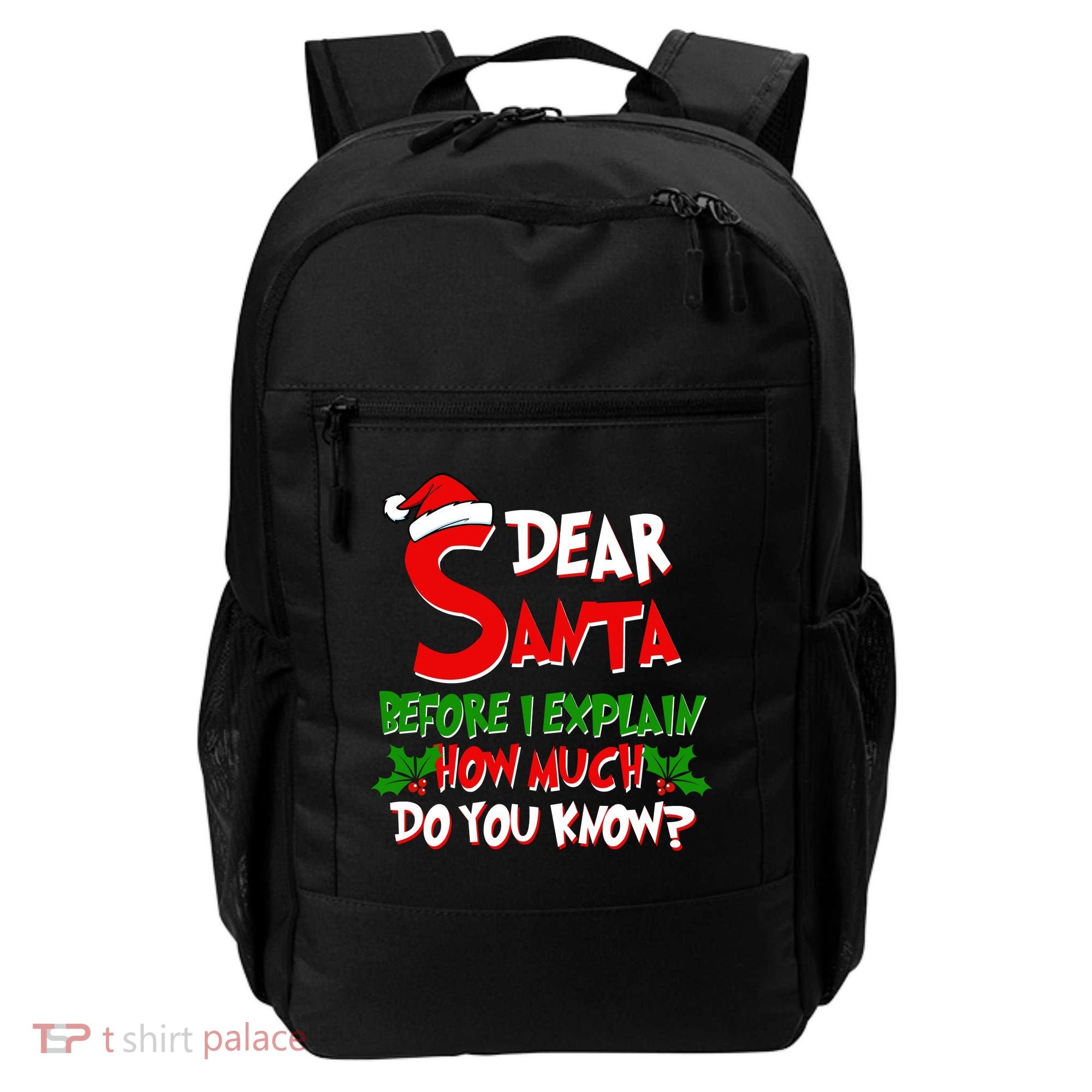 Dear Santa Before I Explain How Much Do You know Backpack