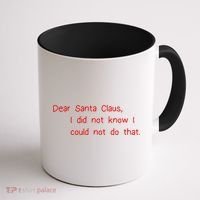Dear Santa Claus I Did Not Know I Could Not Do That Coffee Mug thumb 1