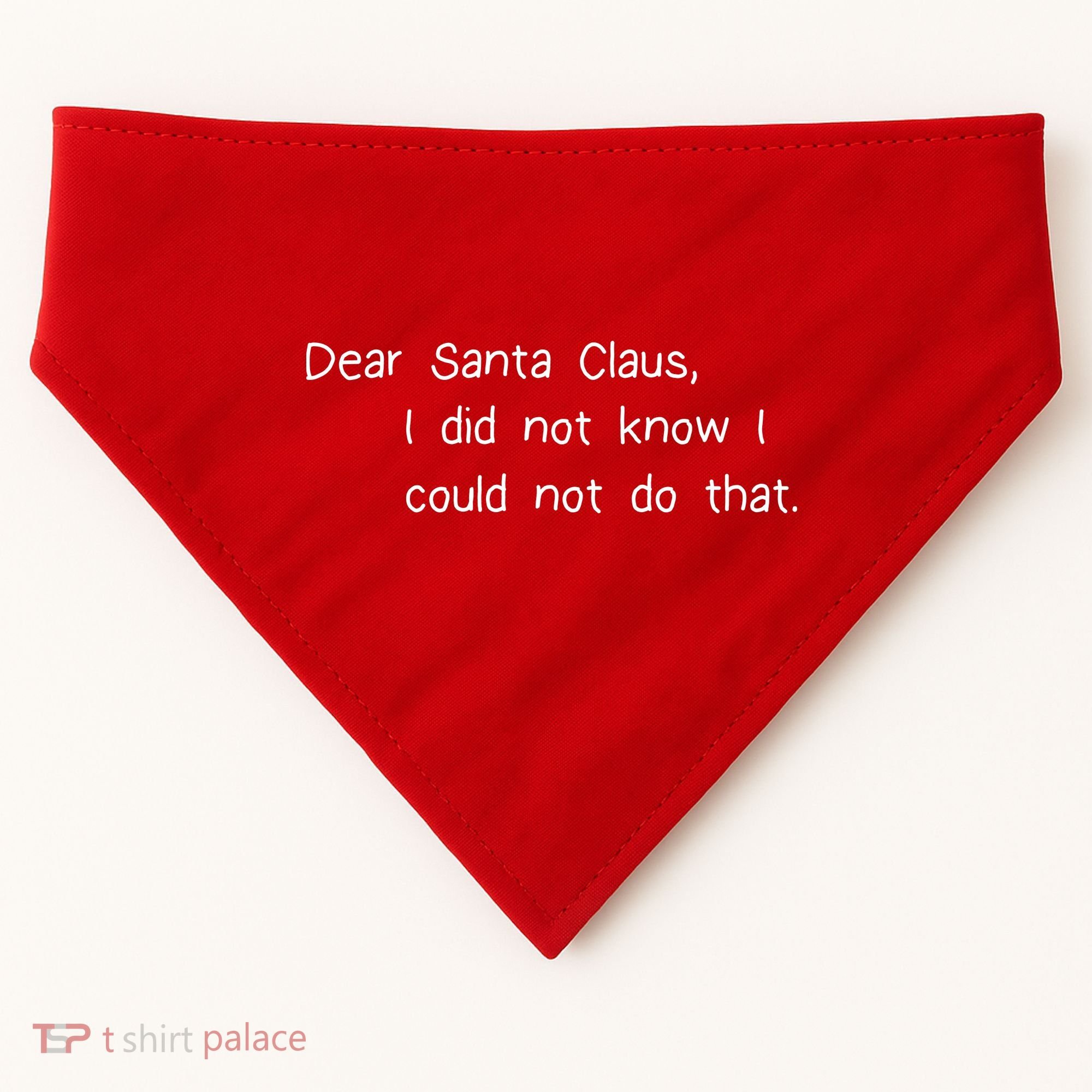 Dear Santa Claus I Did Not Know I Could Not Do That USA-Made Doggie Bandana