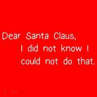 Dear Santa Claus I Did Not Know I Could Not Do That Button thumb 1
