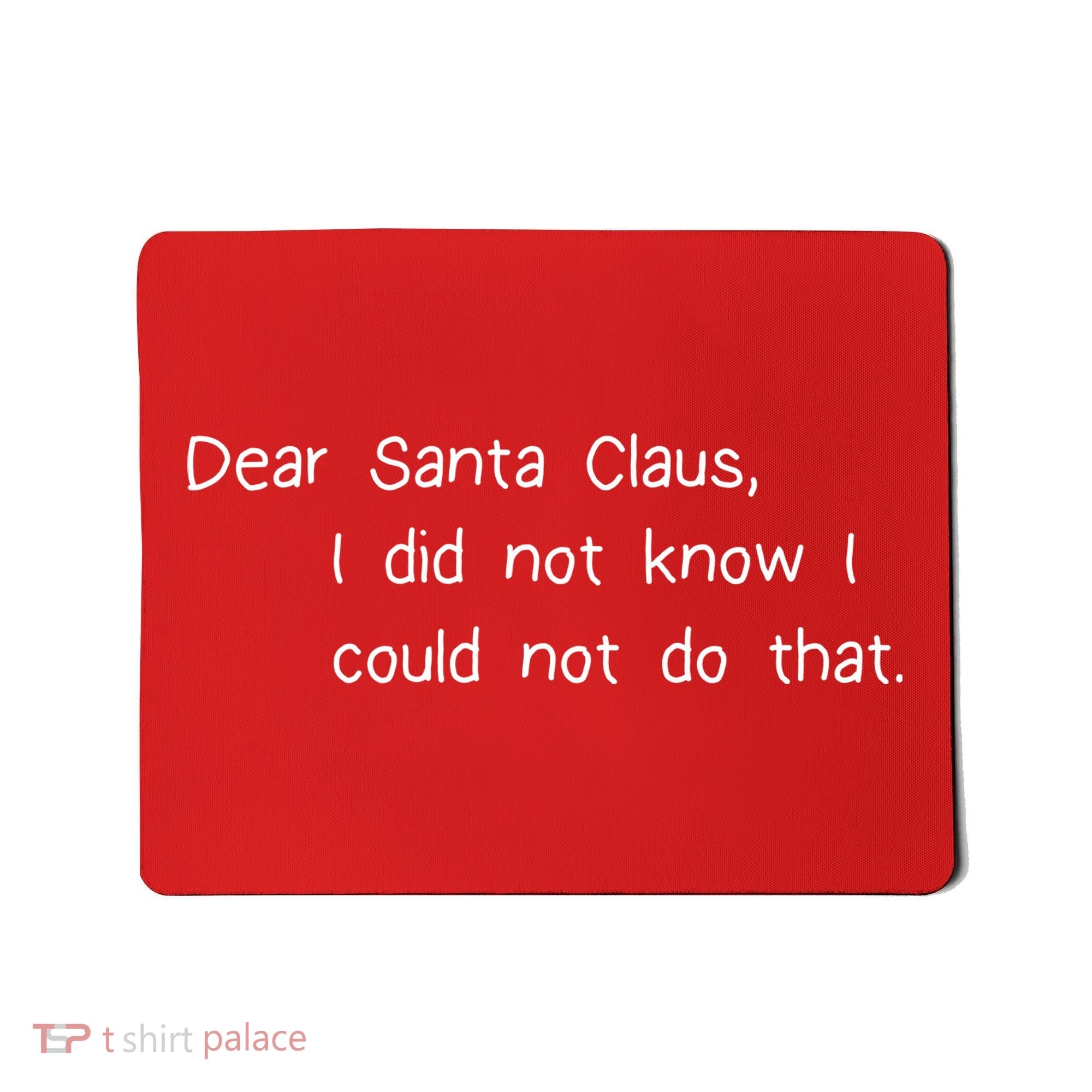 Dear Santa Claus I Did Not Know I Could Not Do That Mousepad