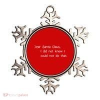 Dear Santa Claus I Did Not Know I Could Not Do That Ornament thumb 0