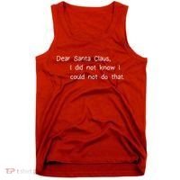 Dear Santa Claus I Did Not Know I Could Not Do That Tank Top thumb 0
