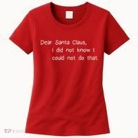 Dear Santa Claus I Did Not Know I Could Not Do That Women's T-Shirt thumb 0