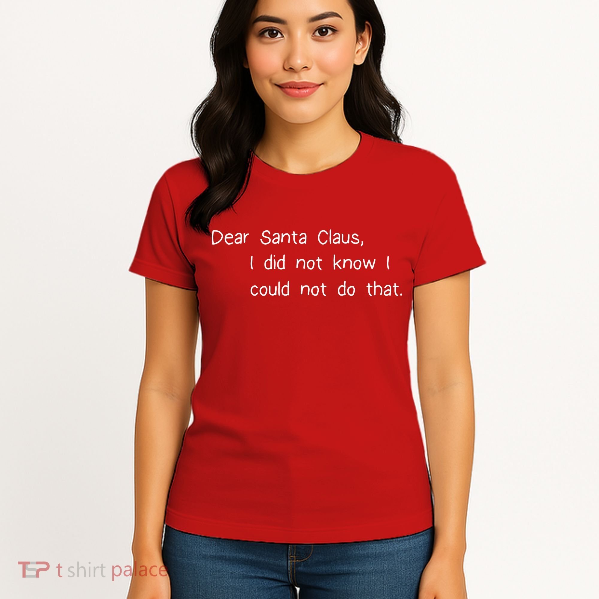 Dear Santa Claus I Did Not Know I Could Not Do That Women's T-Shirt