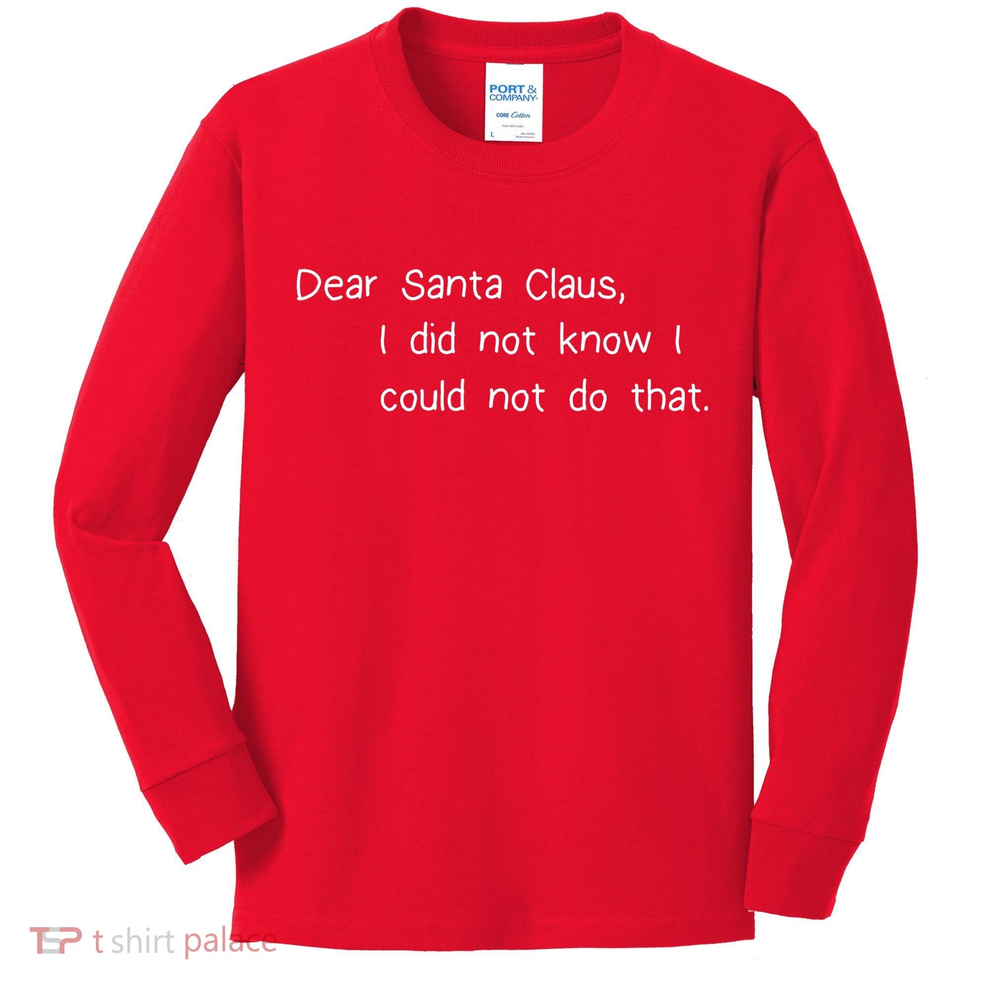 Dear Santa Claus I Did Not Know I Could Not Do That Kids Long Sleeve Shirt