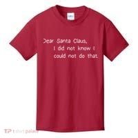 Dear Santa Claus I Did Not Know I Could Not Do That Kids T-Shirt thumb 0