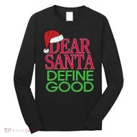 Dear Santa Define Good Funny Christmas Long Sleeve Shirt thumb 0