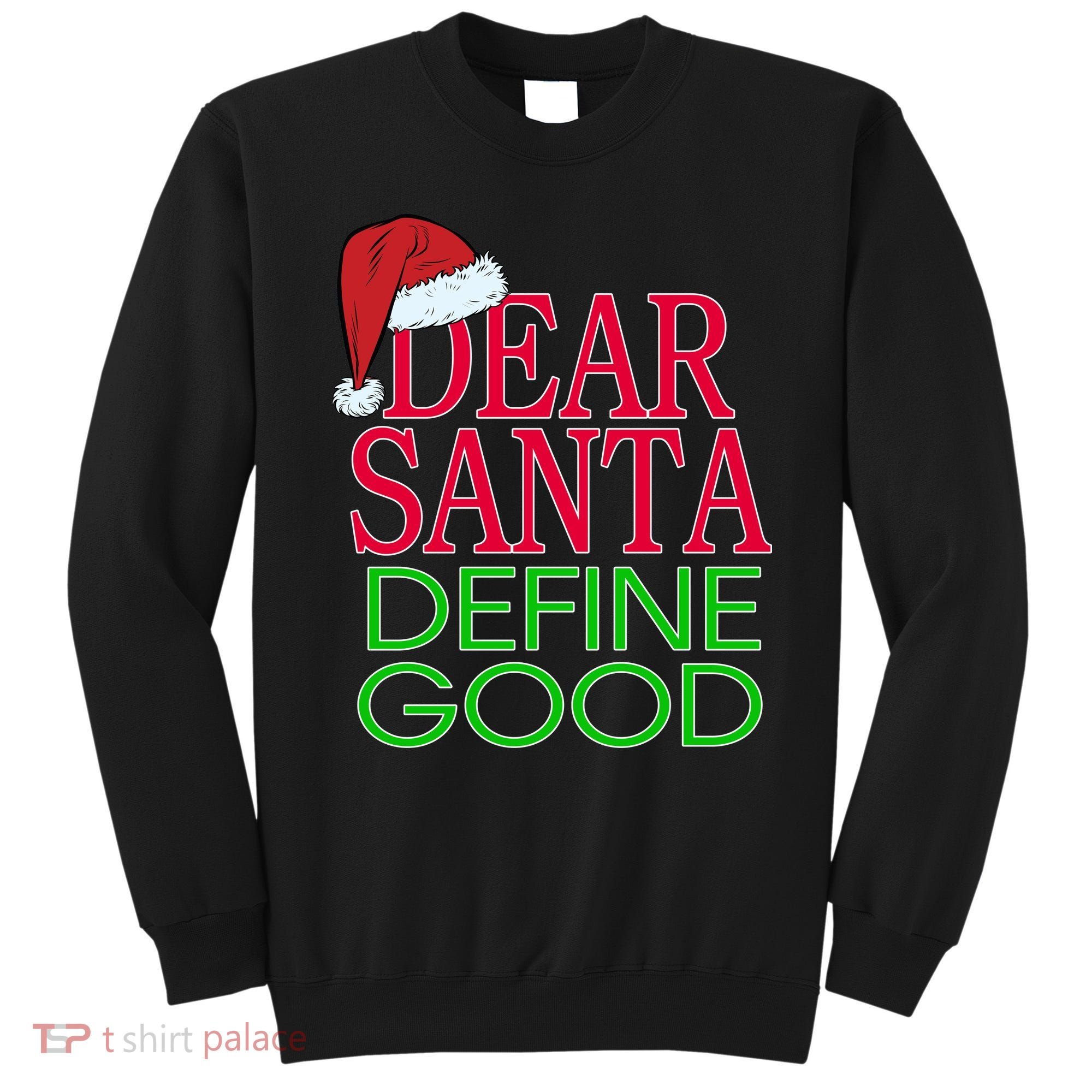Dear Santa Define Good Funny Christmas Sweatshirt