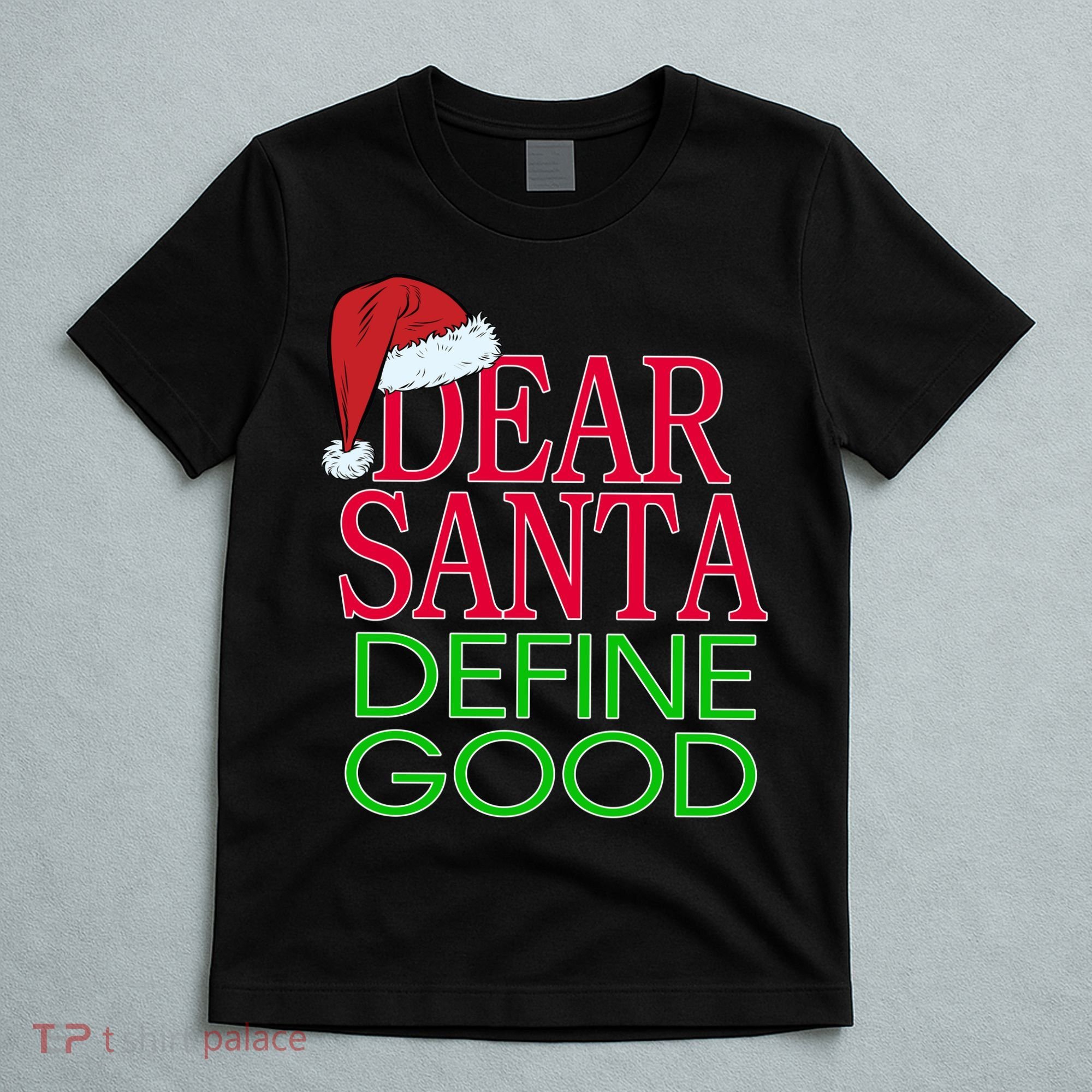 Dear Santa Define Good Funny Christmas T-Shirt