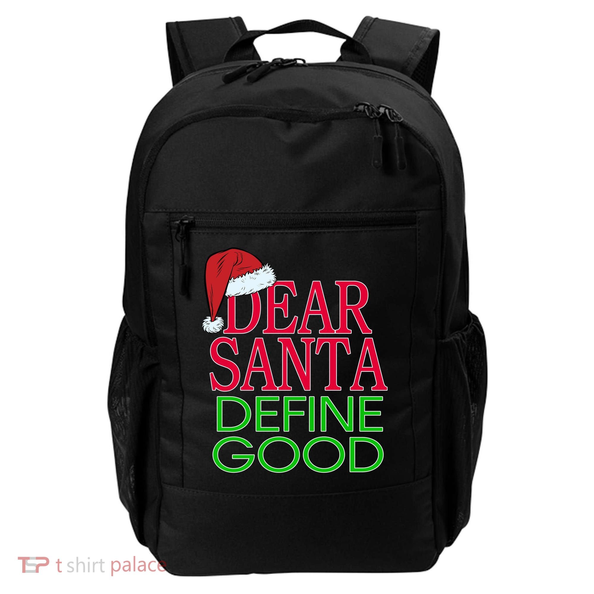 Dear Santa Define Good Funny Christmas Backpack