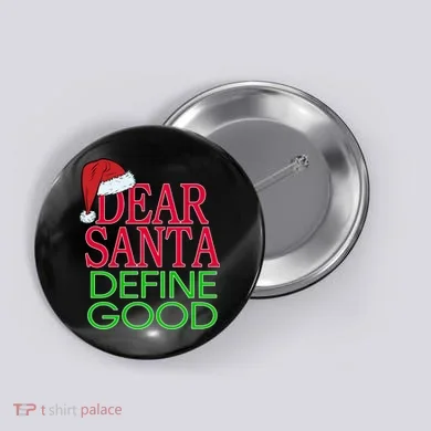 Dear Santa Define Good Funny Christmas Button