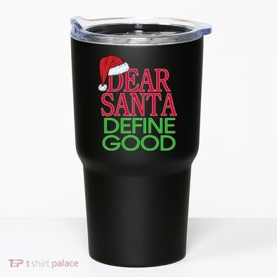 Dear Santa Define Good Funny Christmas Tumbler