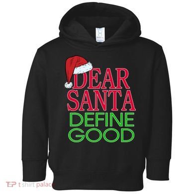 Dear Santa Define Good Funny Christmas Toddler Hoodie