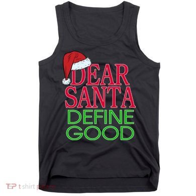 Dear Santa Define Good Funny Christmas Tank Top