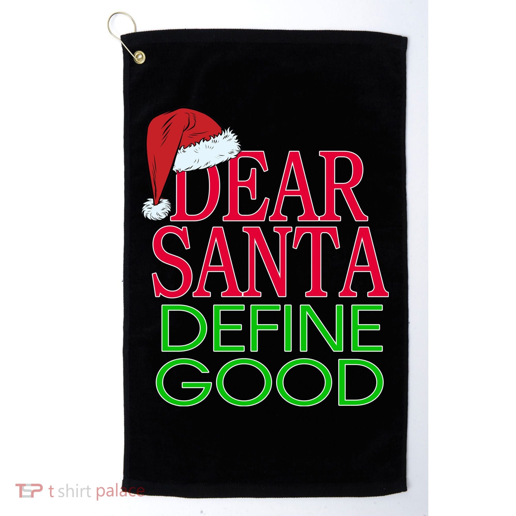 Dear Santa Define Good Funny Christmas Golf Towel