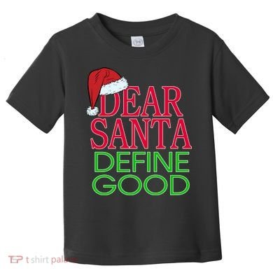 Dear Santa Define Good Funny Christmas Toddler T-Shirt