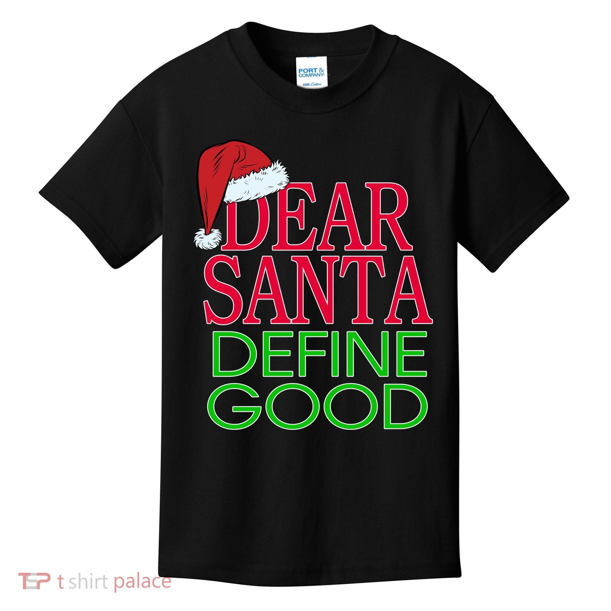 Dear Santa Define Good Funny Christmas Kids T-Shirt