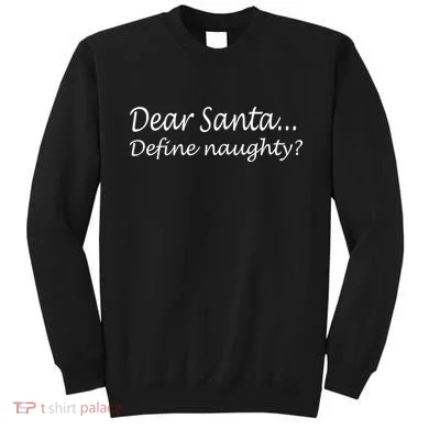 Dear Santa Define Naughty Sweatshirt