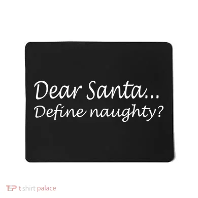 Dear Santa Define Naughty Mousepad