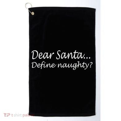 Dear Santa Define Naughty Golf Towel