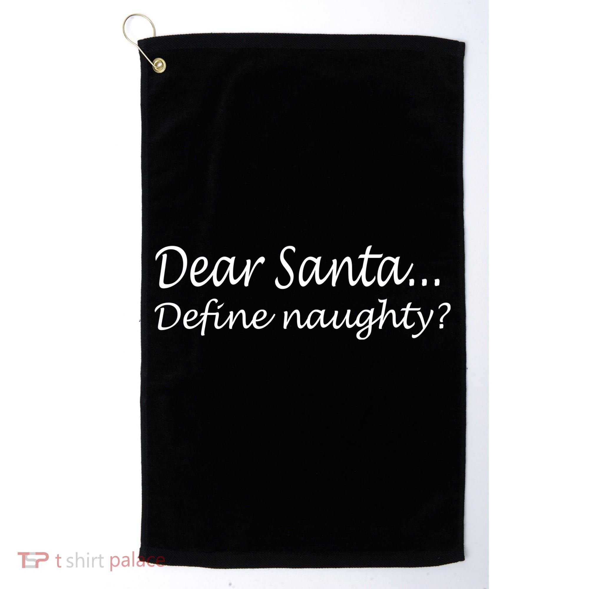 Dear Santa Define Naughty Golf Towel