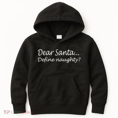 Dear Santa Define Naughty Kids Hoodie