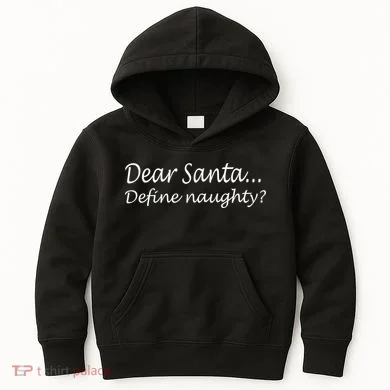 Dear Santa Define Naughty Kids Hoodie