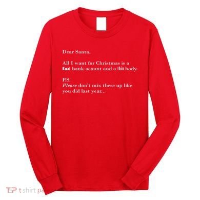 Dear Santa Fat Bank Account Thin Body Christmas Long Sleeve Shirt