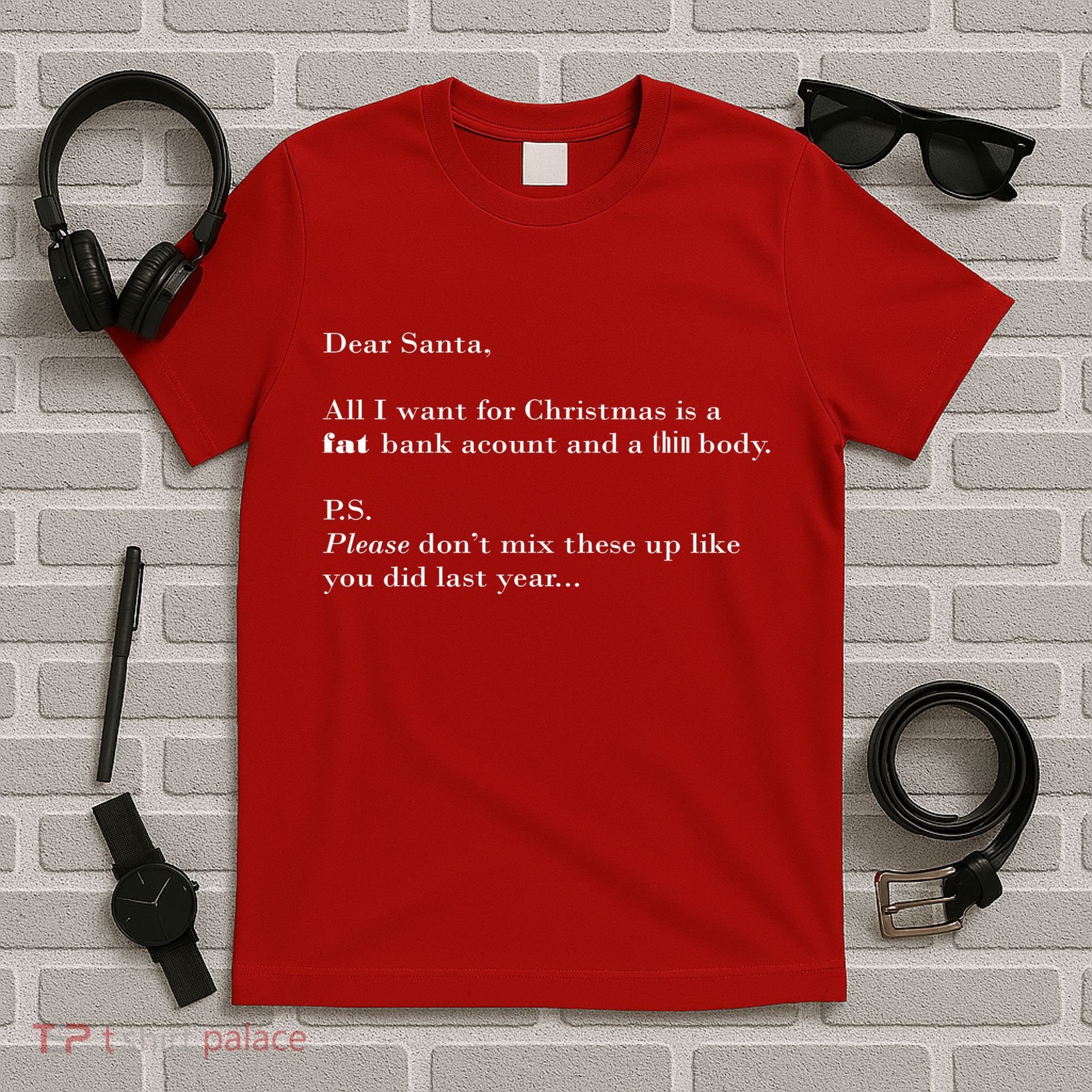 Dear Santa Fat Bank Account Thin Body Christmas T-Shirt