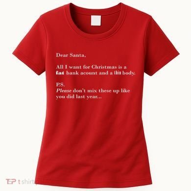 Dear Santa Fat Bank Account Thin Body Christmas Women's T-Shirt
