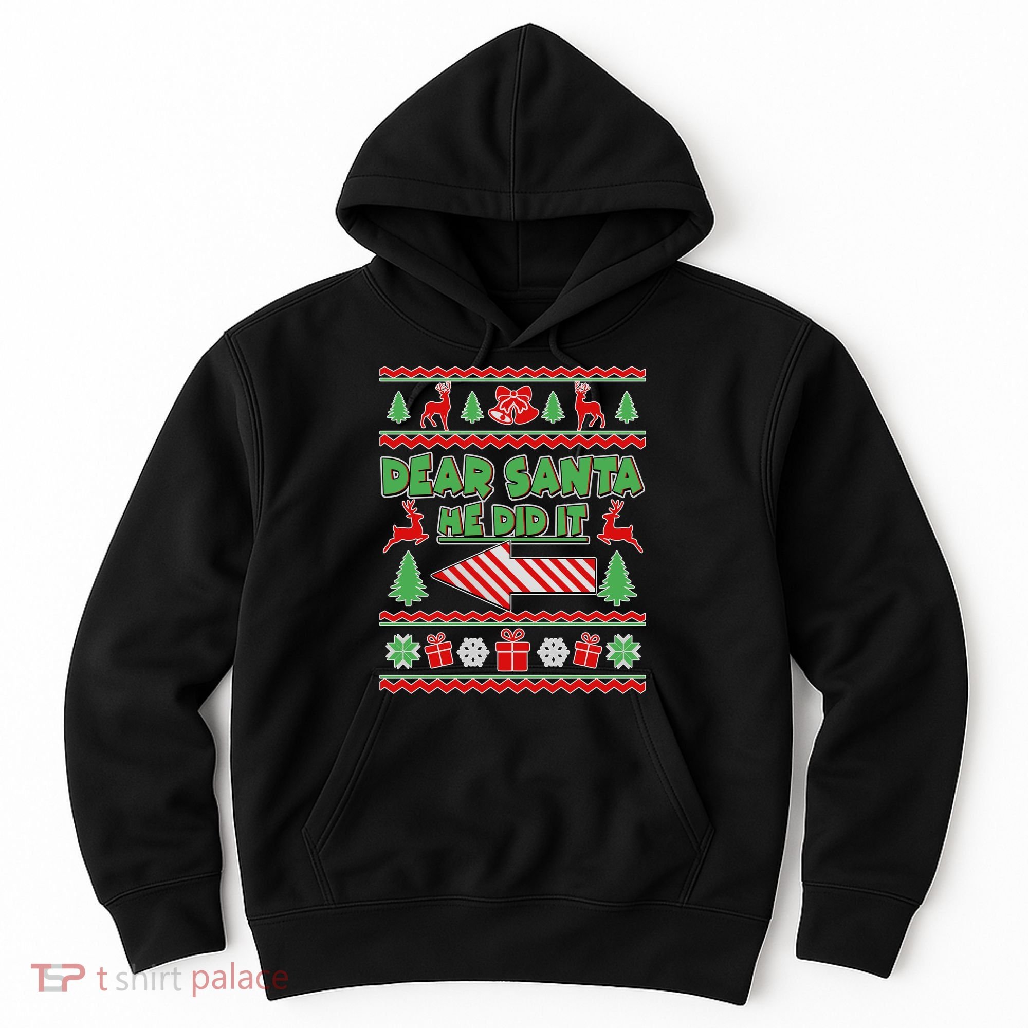 Dear Santa He Did It Funny Ugly Christmas Hoodie