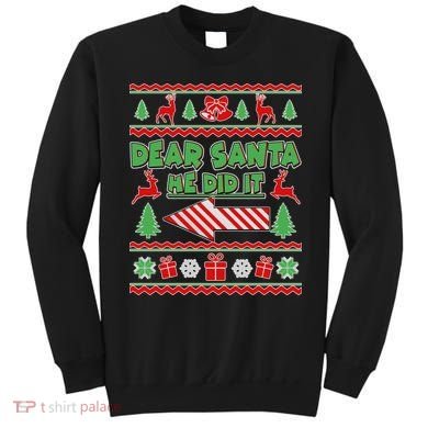 Dear Santa He Did It Funny Ugly Christmas Sweatshirt